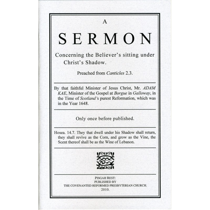 A Sermon Concerning the Believer's Sitting under Christ's Shadow A Sermon Concerning the Believer's Sitting under Christ's Shadow