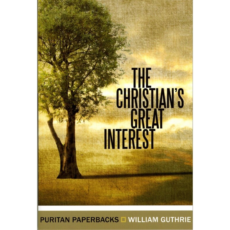 The Christian's Great Interest The Christian's Great Interest