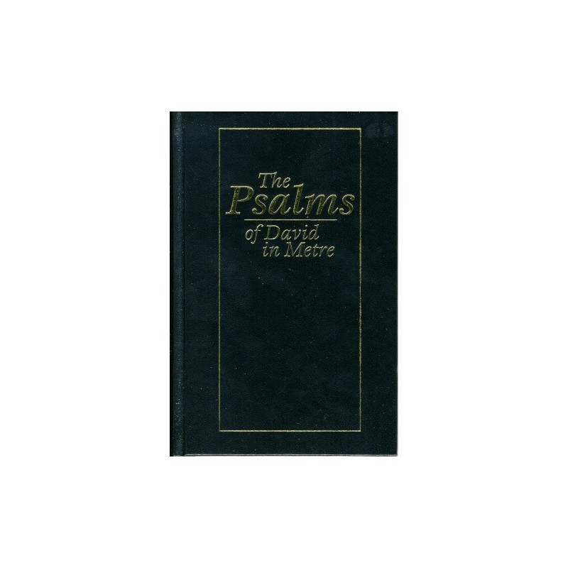 The Scottish Metrical Psalter - 1650 Psalms of David in Metre The Scottish Metrical Psalter - 1650 Psalms of David in Metre